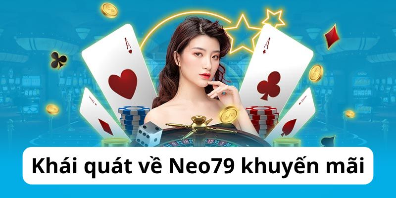 Giới thiệu về Neo79 khuyến mãi cho ai chưa biết