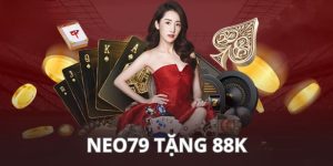 Giới thiệu sơ lược về khuyến mãi neo79 tặng 88k