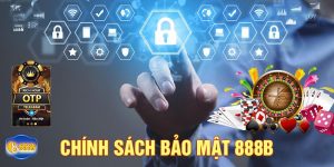 Chính sách bảo mật 888 b: Tất Cả Những Điều Bạn Cần Biết